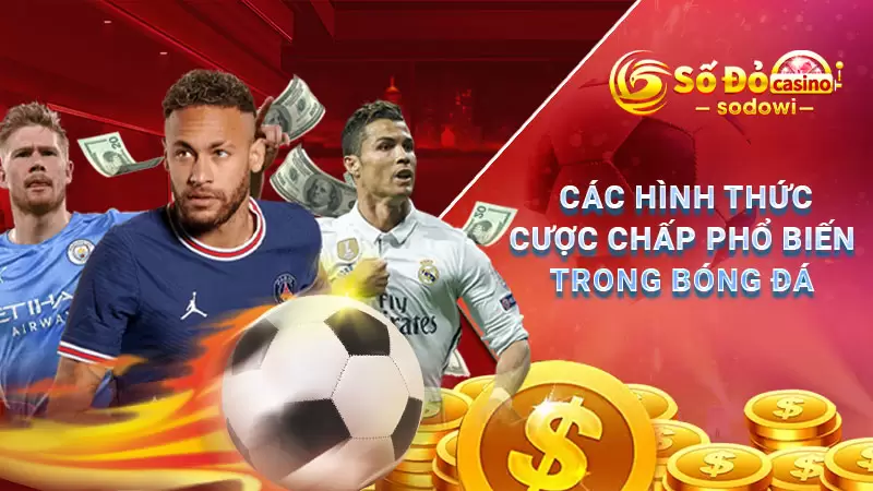 Kèo Châu Á Là Gì? Kinh Nghiệm Cho Bet Thủ Cược Kèo Trúng Lớn 3 Các hình thức cược chấp phổ biến trong bóng đá