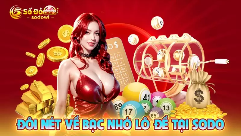 Đôi nét về bạc nhớ lô đề tại SODO