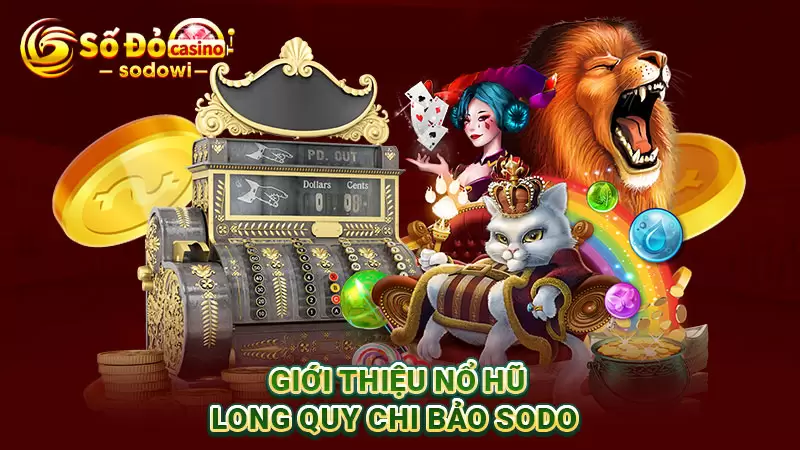 giới thiệu nổ hũ long quy chi bảo