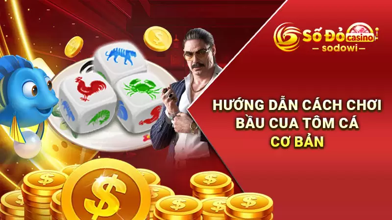 Hướng dẫn cách chơi bầu cua tôm cá cơ bản