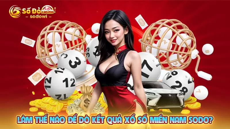 Làm thế nào để dò kết quả xổ số miền Nam SODO?