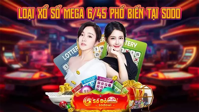 Loại xổ số Mega 6/45 phổ biến tại SODO