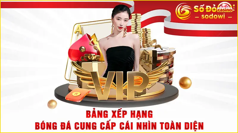 Bảng Xếp Hạng Bóng Đá SODO - Cập Nhật Chuẩn Đến Từng Giây 3 Bảng xếp hạng bóng đá cung cấp cái nhìn toàn diện