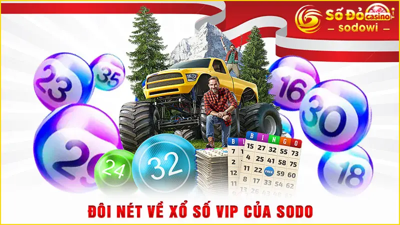 Xổ Số VIP SODO - Kiếm Lời Khủng Nhờ Tỷ Lệ Thưởng Tới 1:8888 2 Đôi nét về xổ số VIP của SODO