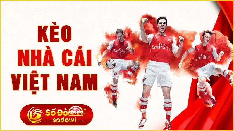 Kèo Nhà Cái Việt Nam