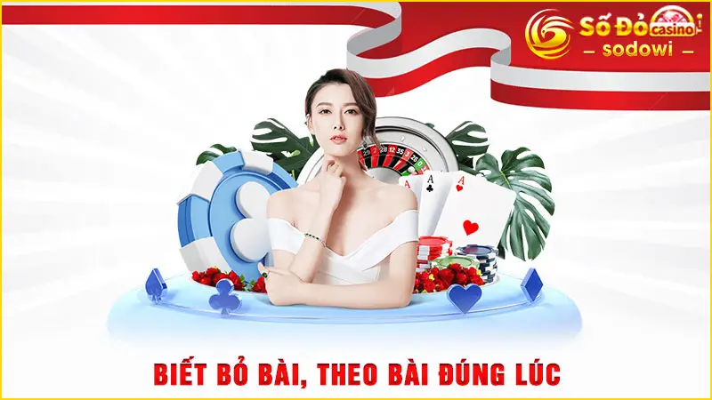 Biết bỏ bài, theo bài đúng lúc